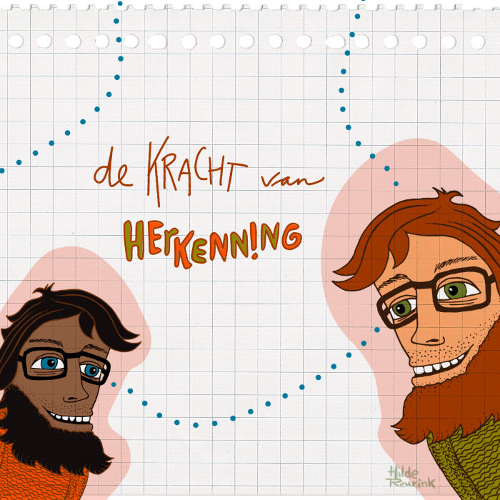 illustratie van 2 mannen met zelfde baard en bril en gehandletterde tekst 'De kracht van herkenning' | © Hilde Reurink